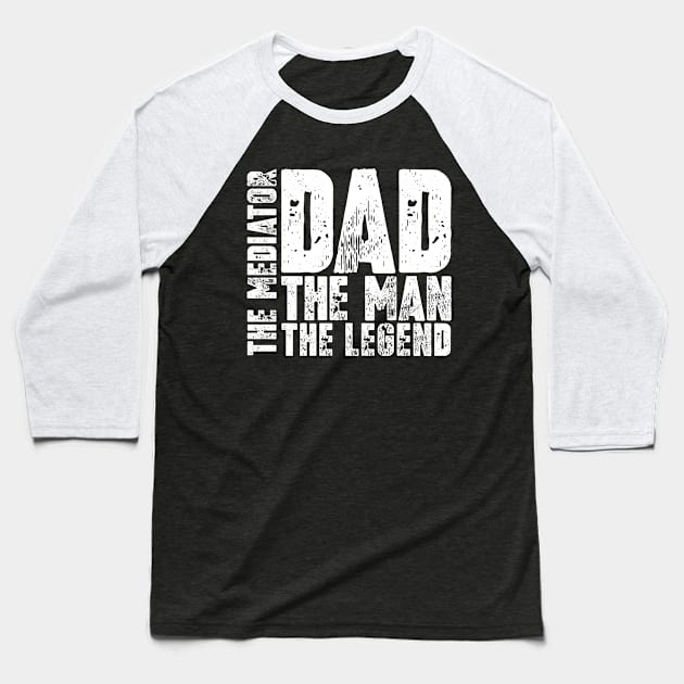 Dad The Man The Mediator The Legend Baseball T-Shirt by colorsplash